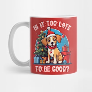 Is it too late to be good Mug